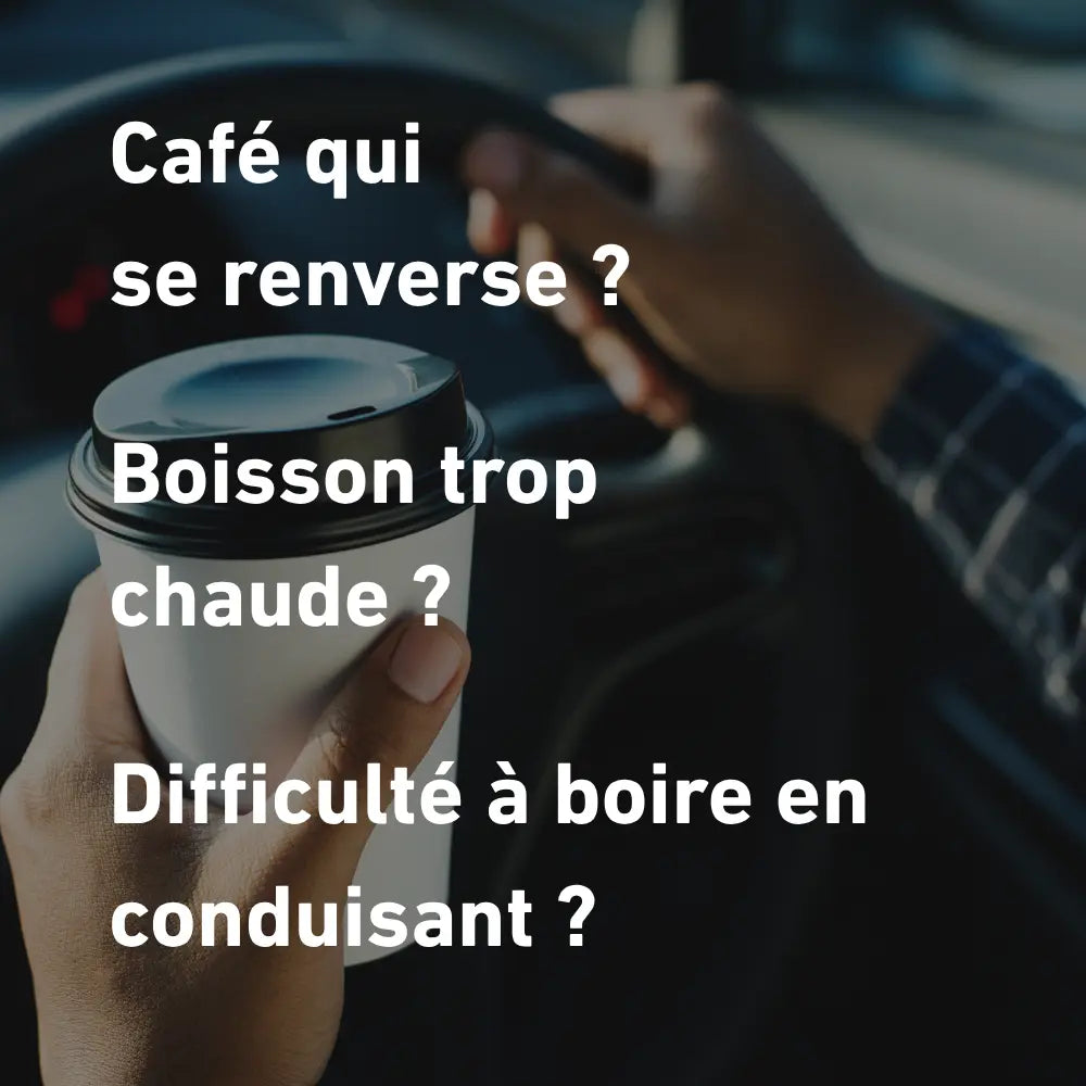 Problèmes avec un gobelet classique : café renversé, boisson trop chaude, difficulté en voiture